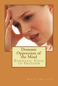 Paperback Demonic Oppression of the Mind: Essential Steps to Freedom Book