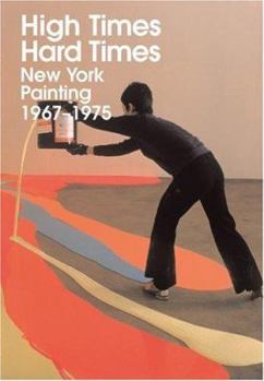 Paperback High Times, Hard Times: New York Painting 1967-1975 Book