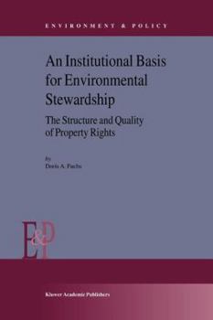 Paperback An Institutional Basis for Environmental Stewardship: The Structure and Quality of Property Rights Book