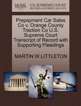 Paperback Prepayment Car Sales Co V. Orange County Traction Co U.S. Supreme Court Transcript of Record with Supporting Pleadings Book