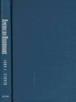 Hardcover American Railroads (The Chicago History of American Civilization) Book