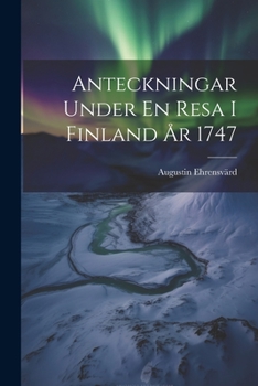 Paperback Anteckningar Under En Resa I Finland År 1747 [Swedish] Book