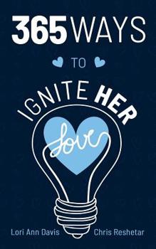 365 Ways to Ignite Her Love