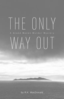 The Only Way Out: A Grand Manan Murder Mystery