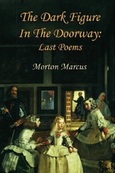 Paperback The Dark Figure in the Doorway: Last Poems Book