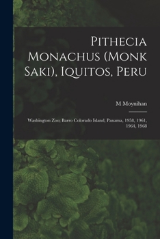 Paperback Pithecia Monachus (Monk Saki), Iquitos, Peru; Washington Zoo; Barro Colorado Island, Panama, 1958, 1961, 1964, 1968 Book