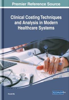 Hardcover Clinical Costing Techniques and Analysis in Modern Healthcare Systems Book