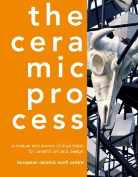 Hardcover The Ceramic Process: A Manual and Source of Inspiration for Ceramic Art and Design. Anton Reijnders Book
