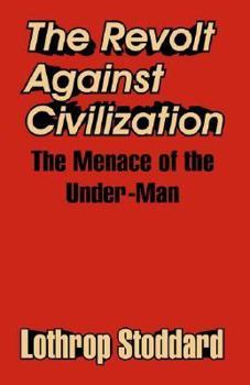 Paperback The Revolt Against Civilization: The Menace of the Under-Man Book