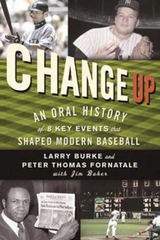 Hardcover Change Up: An Oral History of 8 Key Events That Shaped Modern Baseball Book