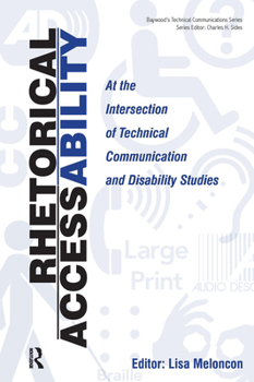 Paperback Rhetorical Accessability: At the Intersection of Technical Communication and Disability Studies Book