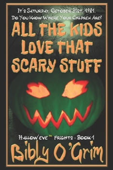 All The Kids Love That Scary Stuff ("Hallow’eve™ Frights")