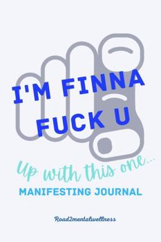 Paperback I'm Finna Fuck U up W/dis One : Manifestation Journal Book