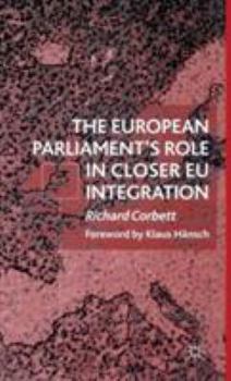Hardcover The European Parliament's Role in Closer EU Integration Book