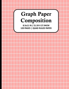 GRAPH PAPER COMPOSITION NOTEBOOK: Quad Ruled 4x4 Grid Paper for Math & Science Students, School, College, Teachers | 4 Squares Per Inch, 120 Squared Sheets for Graphing ( Large, 8.5 x 11 ) | Paperback