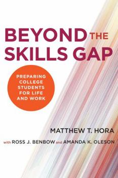 Paperback Beyond the Skills Gap: Preparing College Students for Life and Work Book