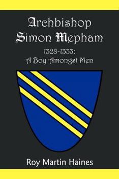 Paperback Archbishop Simon Mepham 1328-1333: A Boy Amongst Men Book