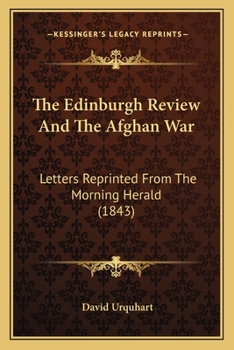 Paperback The Edinburgh Review And The Afghan War: Letters Reprinted From The Morning Herald (1843) Book
