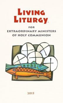 Paperback Living Liturgy(tm) for Extraordinary Ministers of Holy Communion: Year B (2015) Book