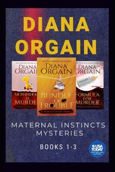 Paperback The Maternal Instincts Mysteries Special Collection: Bundle of Trouble, Motherhood is Murder, Formula for Murder Book