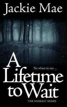Paperback A Lifetime To Wait THE DARKEST SERIES Book