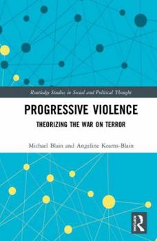 Hardcover Progressive Violence (Routledge Studies in Social and Political Thought) Book