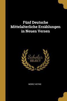 Paperback Fünf Deutsche Mittelalterliche Erzählungen in Neuen Versen [German] Book