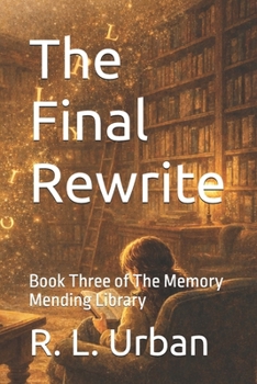Paperback The Final Rewrite: Book Three of The Memory Mending Library Book