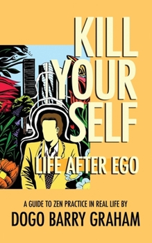 Paperback Kill Your Self: Life After Ego Book