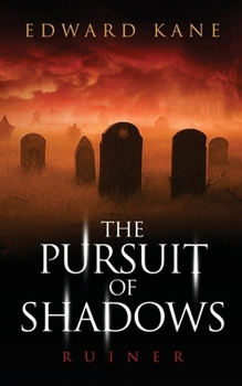 The Pursuit of Shadows: Ruiner