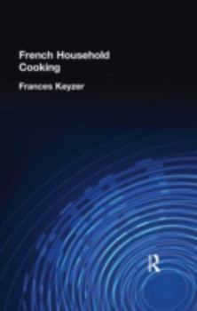 French Household Cooking: With Recipes from the Best Chefs of Paris