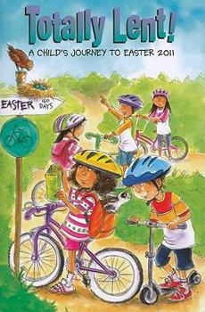 Paperback Totally Lent!: A Child's Journey to Easter 2011 Book