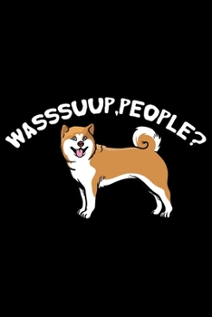 Wasssuup, People?: Cool German Shepherd Dog Journal Notebook - German Shepherd Dog Lover Gifts – Funny German Shepherd Dog Notebook Journal - German Shepherd Owner Gifts, Funny German Shepherd Diary