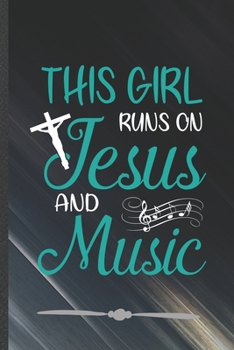 Paperback This Girl Runs on Jesus and Music: Funny Lined Notebook Journal For Jesus Love Blessed Christian, Unique Special Inspirational Birthday Gift, Regular Book