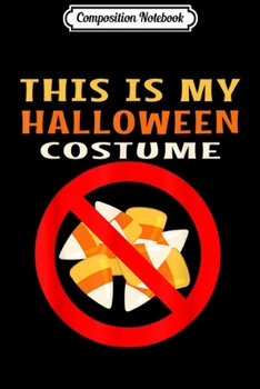 Paperback Composition Notebook: Ban Candy Corn Funny Instant This Is My Halloween Costume Journal/Notebook Blank Lined Ruled 6x9 100 Pages Book