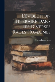 Paperback L'évolution Littéraire Dans Les Diverses Races Humaines [French] Book