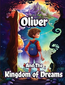 Paperback Oliver and the Kingdom of Dreams: Bedtime Short Stories for Kids with Magic adventures and Creatures Book