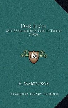Paperback Der Elch: Mit 2 Vollbildern Und 16 Tafeln (1903) [German] Book