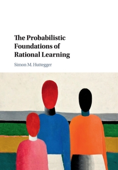 Paperback The Probabilistic Foundations of Rational Learning Book