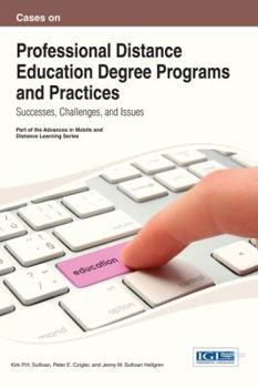 Hardcover Cases on Professional Distance Education Degree Programs and Practices: Successes, Challenges, and Issues Book