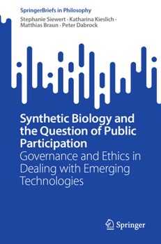 Paperback Synthetic Biology and the Question of Public Participation: Governance and Ethics in Dealing with Emerging Technologies Book