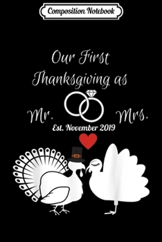 Composition Notebook: Our First Thanksgiving Married as Mr & Mrs Est November 2019  Journal/Notebook Blank Lined Ruled 6x9 100 Pages