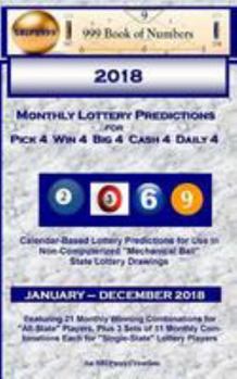 Paperback 2018 Monthly Lottery Predictions for Pick 4 Win 4 Big 4 Cash 4 Daily 4: Calendar-Based Lottery Predictions for Use in Non-Computerized Mechanical Ball Book