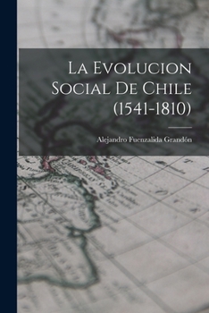 Paperback La Evolucion Social De Chile (1541-1810) [Spanish] Book