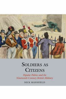 Paperback Soldiers as Citizens: Popular Politics and the Nineteenth-Century British Military Book