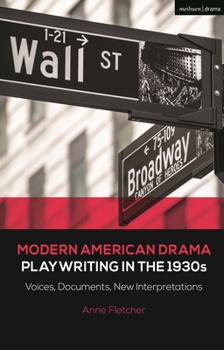 Paperback Modern American Drama: Playwriting in the 1930s: Voices, Documents, New Interpretations Book