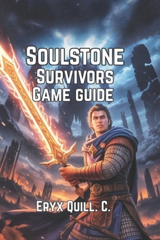 Paperback Soulstone Survivors Game Guide: Strategies, Builds, and Multiplayer Success for Becoming a Pro Player Book
