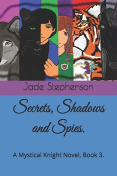 Paperback Secrets, Shadows and Spies.: A Mystical Knight Novel, Book 3. Book