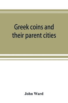 Paperback Greek coins and their parent cities Book