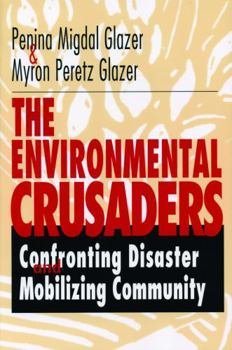 Paperback The Environmental Crusaders: Confronting Disaster, Mobilizing Community Book
